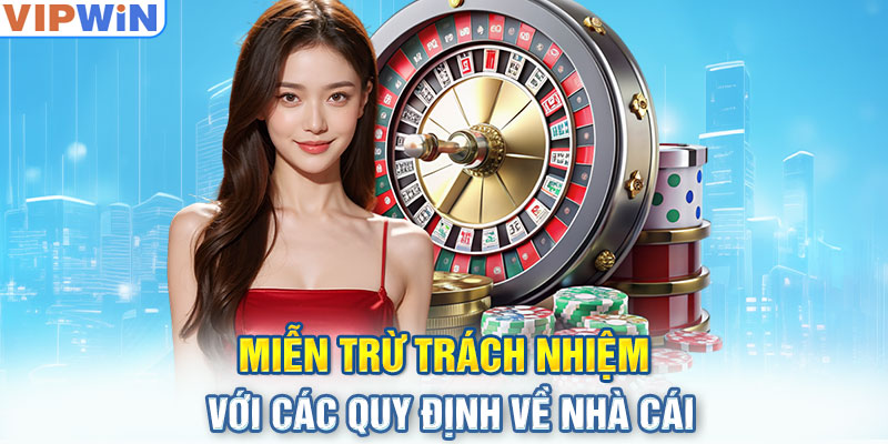 Miễn trừ trách nhiệm với các quy định về nhà cái