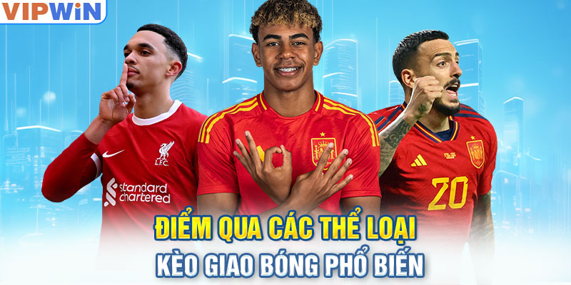 Điểm qua các thể loại kèo giao bóng phổ biến