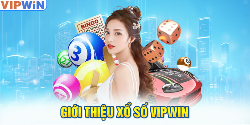 Giới thiệu Xổ số VIPwin