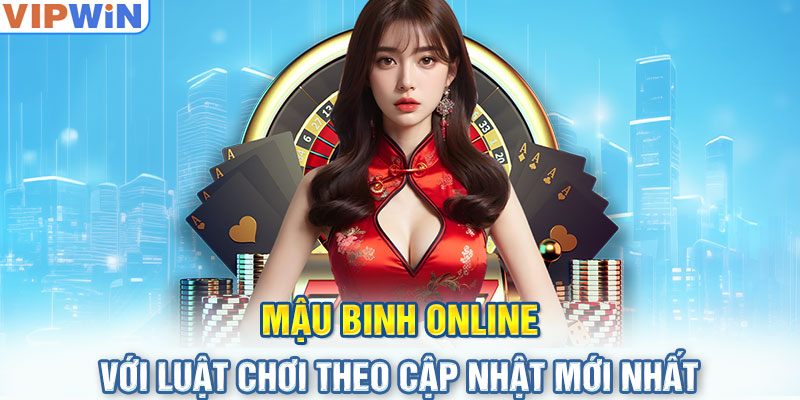 Mậu Binh Online với luật chơi theo cập nhật mới nhất