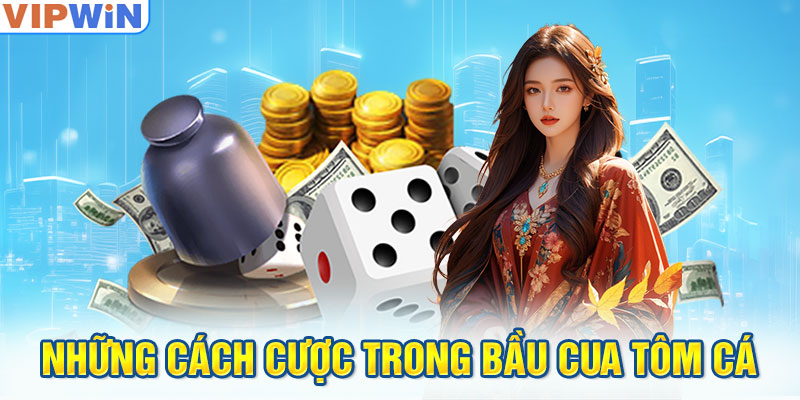 Những cách cược trong Bầu Cua Tôm Cá