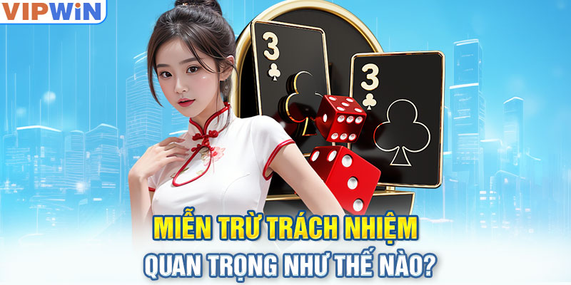 Miễn trừ trách nhiệm quan trọng như thế nào?